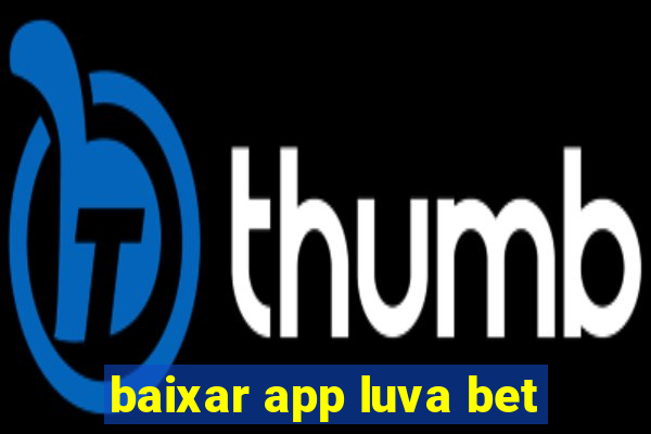 baixar app luva bet